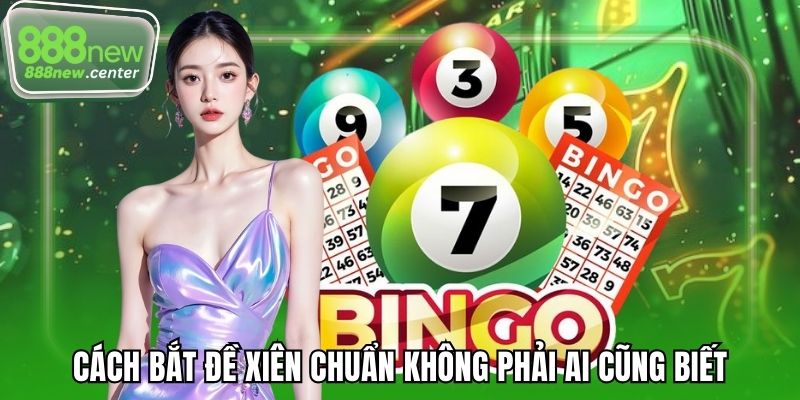Cách bắt đề xiên chuẩn không phải ai cũng biết