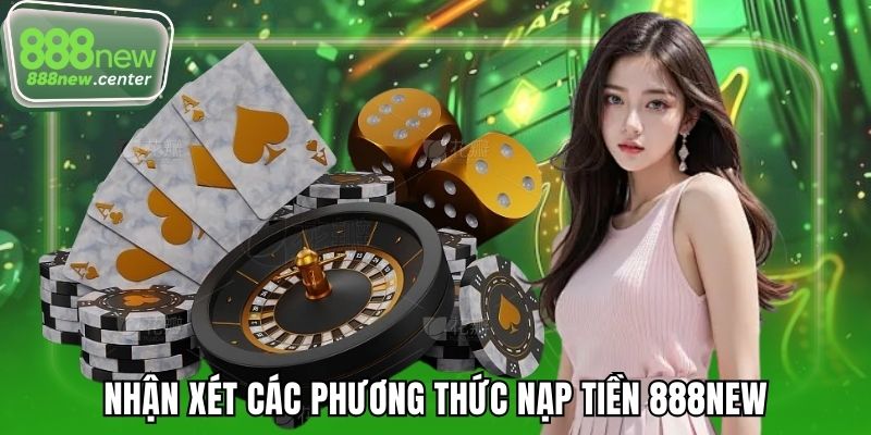 Nhận xét các phương thức nạp tiền 888NEW