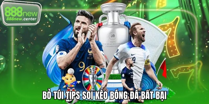 Bỏ túi tips soi kèo bóng đá bất bại