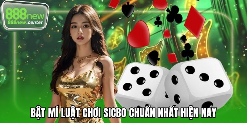 Bật mí luật chơi Sicbo chuẩn nhất hiện nay