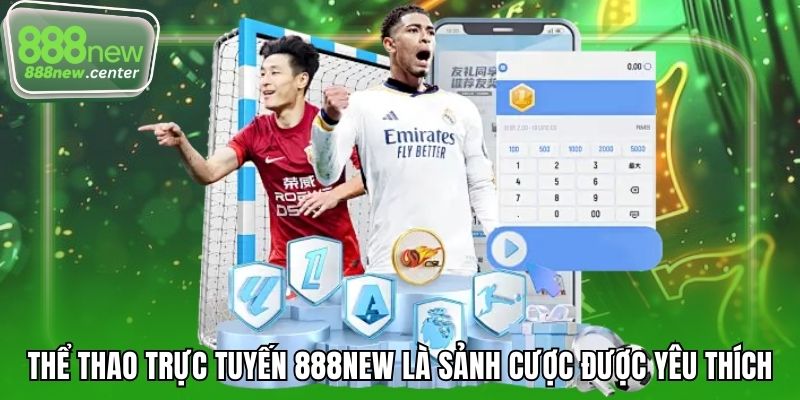 Thể thao trực tuyến 888NEW là sảnh cược được yêu thích